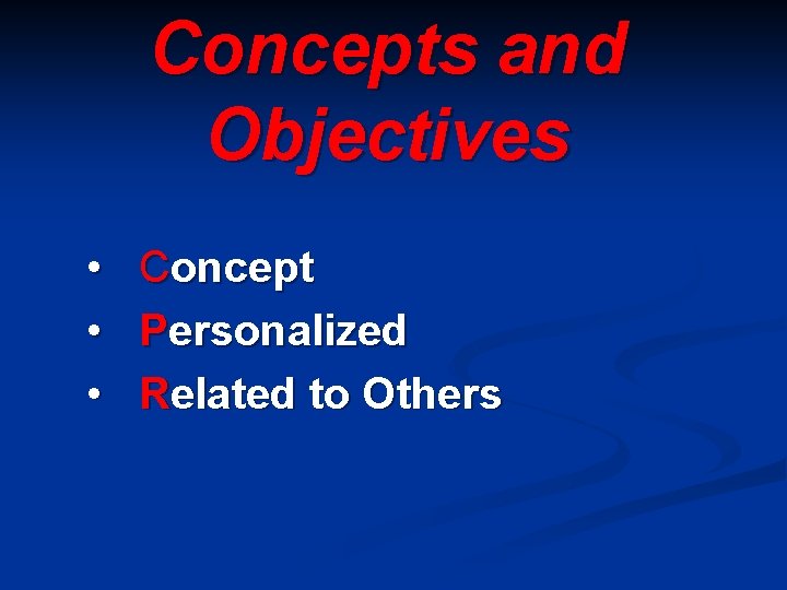 Concepts and Objectives • • • Concept Personalized Related to Others 