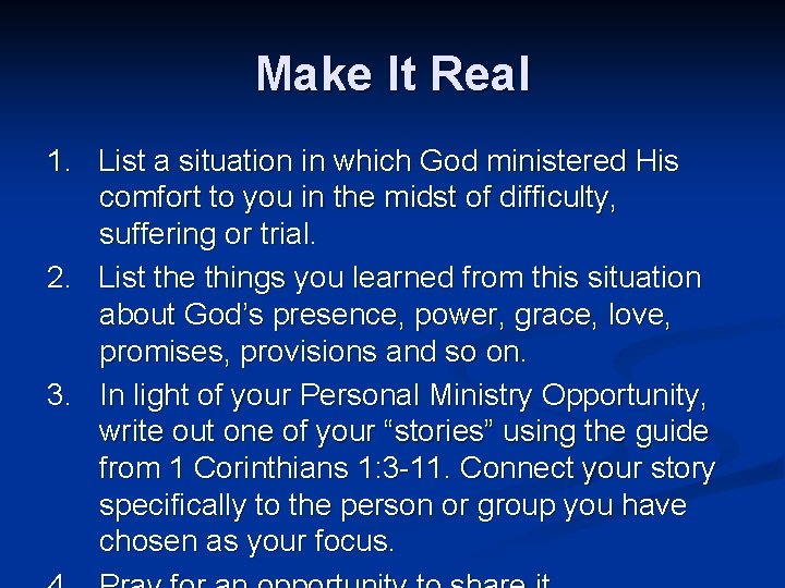 Make It Real 1. List a situation in which God ministered His comfort to