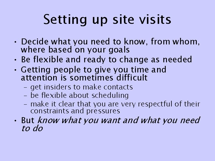 Setting up site visits • Decide what you need to know, from whom, where