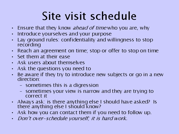 Site visit schedule • Ensure that they know ahead of time who you are,