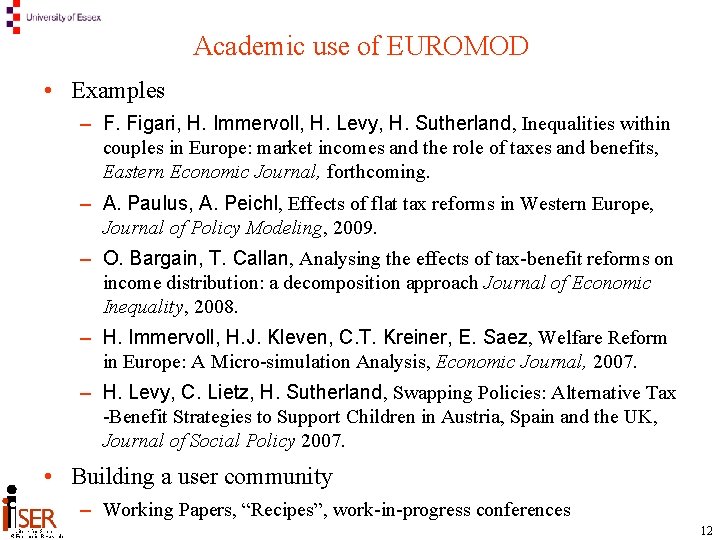 Academic use of EUROMOD • Examples – F. Figari, H. Immervoll, H. Levy, H.