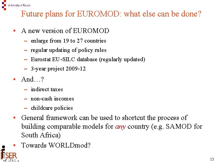 Future plans for EUROMOD: what else can be done? • A new version of