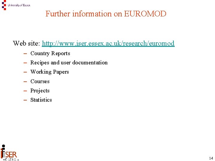 Further information on EUROMOD Web site: http: //www. iser. essex. ac. uk/research/euromod – Country