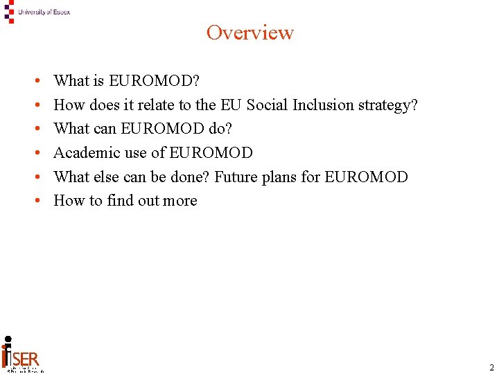 Overview • • • What is EUROMOD? How does it relate to the EU