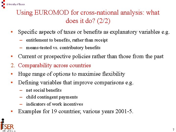 Using EUROMOD for cross-national analysis: what does it do? (2/2) • Specific aspects of