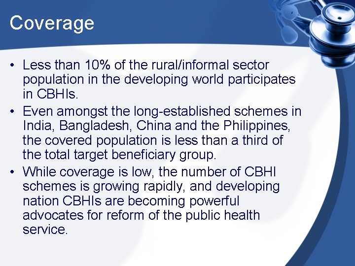 Coverage • Less than 10% of the rural/informal sector population in the developing world