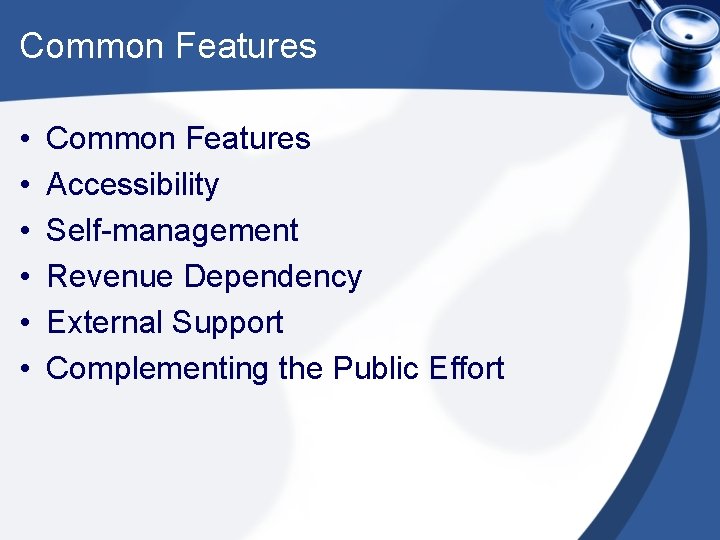 Common Features • • • Common Features Accessibility Self-management Revenue Dependency External Support Complementing