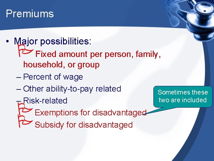 Premiums • Major possibilities: PFixed amount person, family, household, or group – Percent of