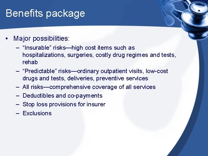 Benefits package • Major possibilities: – “Insurable” risks—high cost items such as hospitalizations, surgeries,