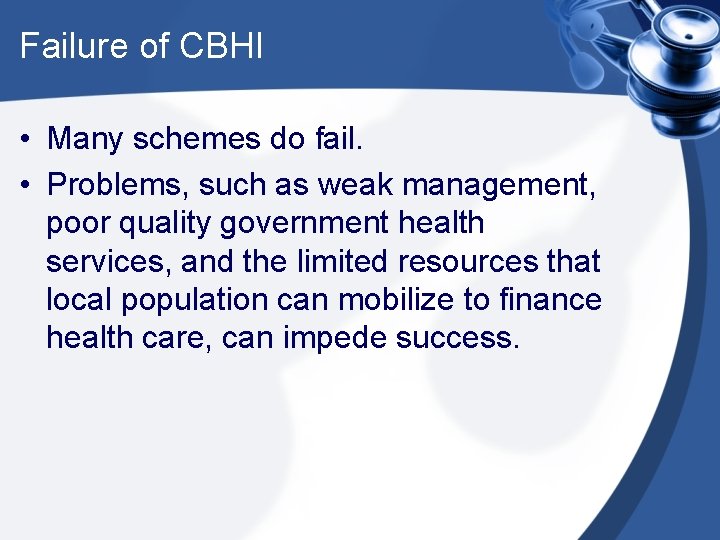 Failure of CBHI • Many schemes do fail. • Problems, such as weak management,