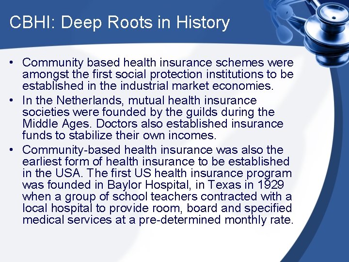 CBHI: Deep Roots in History • Community based health insurance schemes were amongst the