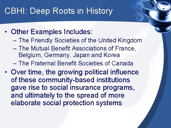 CBHI: Deep Roots in History • Other Examples Includes: – The Friendly Societies of