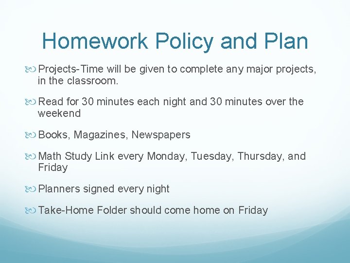 Homework Policy and Plan Projects-Time will be given to complete any major projects, in