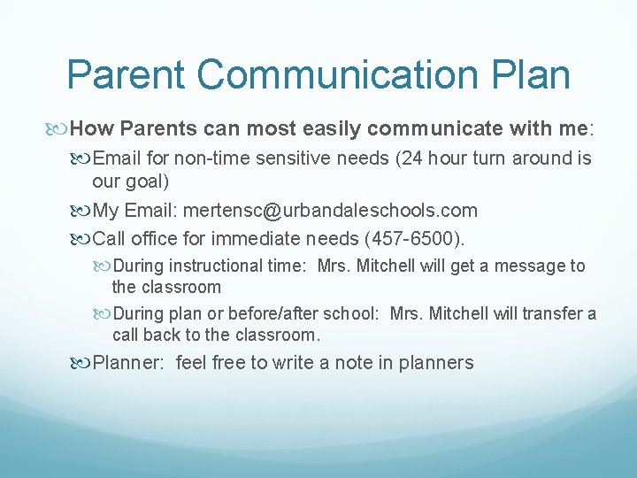Parent Communication Plan How Parents can most easily communicate with me: Email for non-time