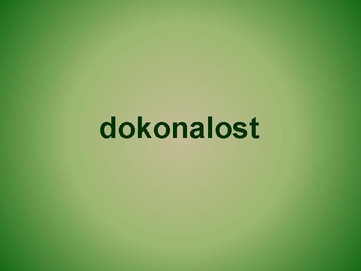 dokonalost 