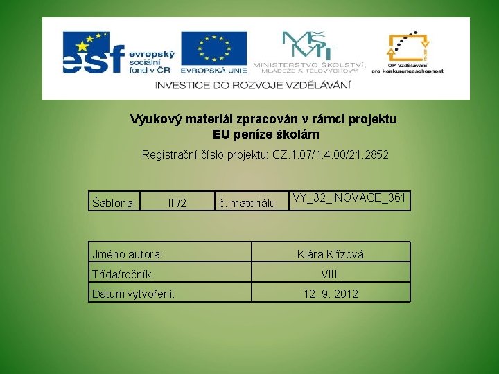 Výukový materiál zpracován v rámci projektu EU peníze školám Registrační číslo projektu: CZ. 1.