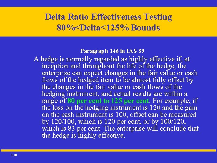 Delta Ratio Effectiveness Testing 80%<Delta<125% Bounds Paragraph 146 in IAS 39 A hedge is