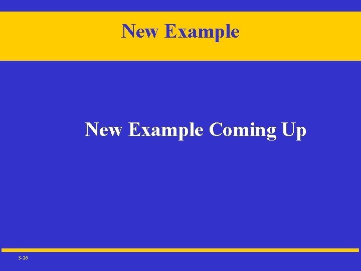 New Example Coming Up 3 -26 