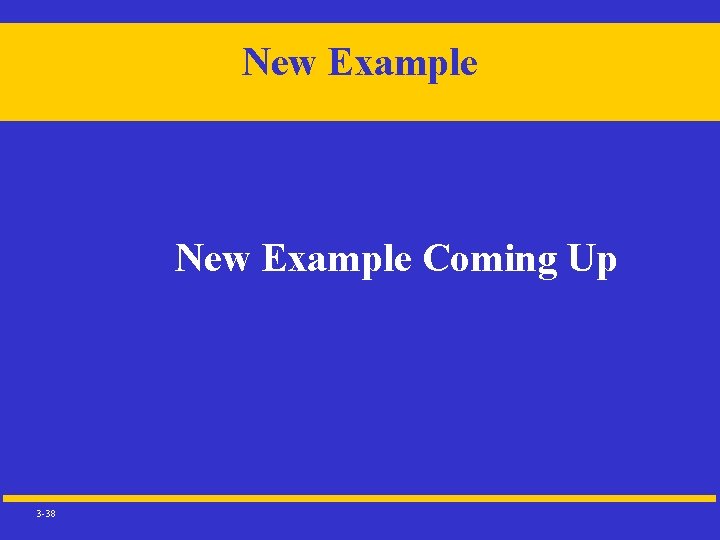 New Example Coming Up 3 -38 