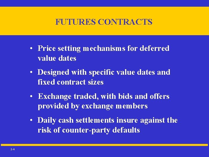 FUTURES CONTRACTS • Price setting mechanisms for deferred value dates • Designed with specific