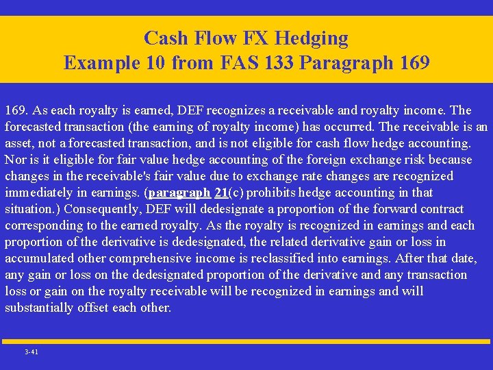 Cash Flow FX Hedging Example 10 from FAS 133 Paragraph 169. As each royalty