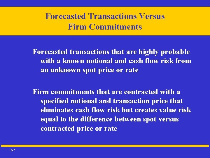 Forecasted Transactions Versus Firm Commitments Forecasted transactions that are highly probable with a known