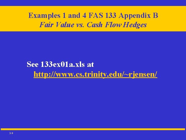 Examples 1 and 4 FAS 133 Appendix B Fair Value vs. Cash Flow Hedges