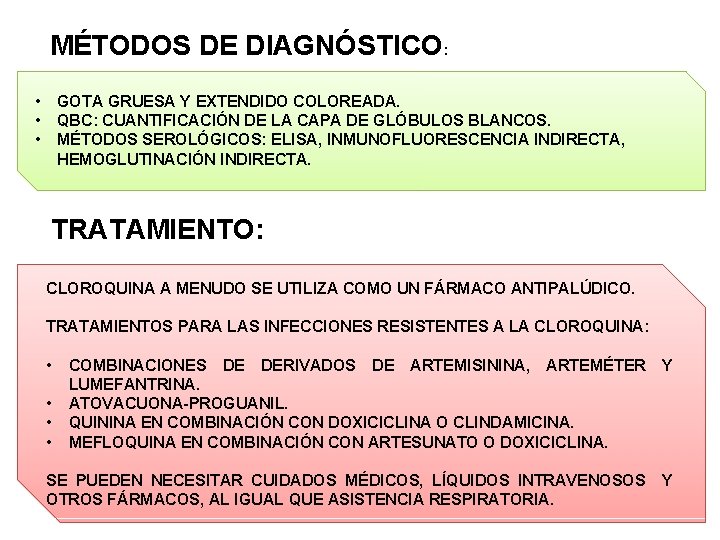 MÉTODOS DE DIAGNÓSTICO: • • • GOTA GRUESA Y EXTENDIDO COLOREADA. QBC: CUANTIFICACIÓN DE