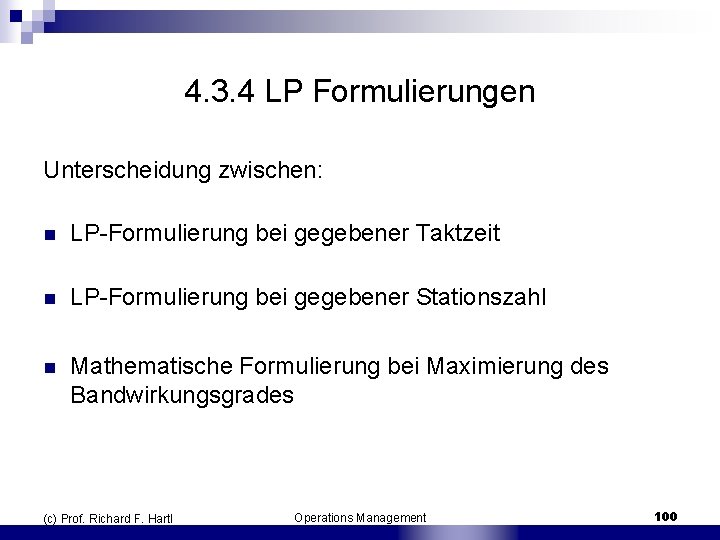 4. 3. 4 LP Formulierungen Unterscheidung zwischen: n LP Formulierung bei gegebener Taktzeit n