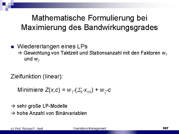 Mathematische Formulierung bei Maximierung des Bandwirkungsgrades n Wiedererlangen eines LPs Gewichtung von Taktzeit und