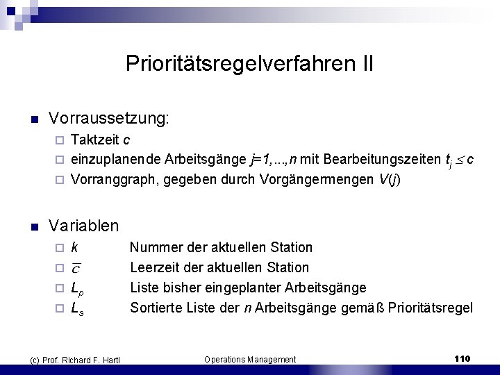 Prioritätsregelverfahren II n Vorraussetzung: Taktzeit c ¨ einzuplanende Arbeitsgänge j=1, . . . ,