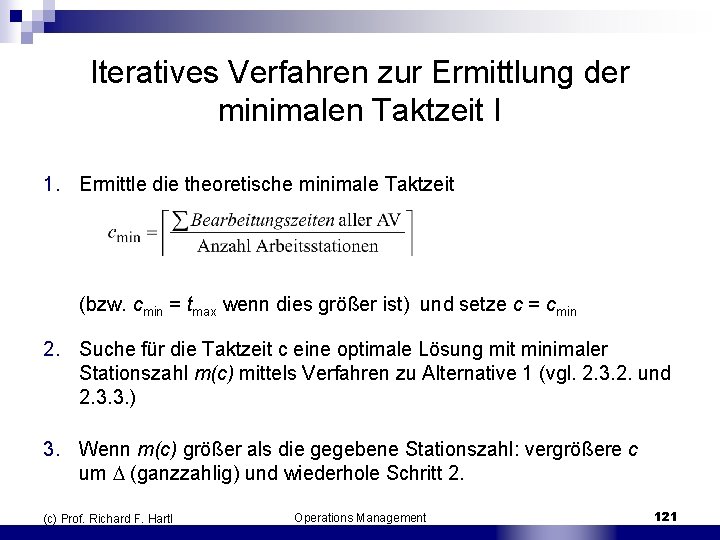 Iteratives Verfahren zur Ermittlung der minimalen Taktzeit I 1. Ermittle die theoretische minimale Taktzeit