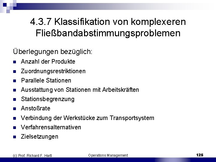 4. 3. 7 Klassifikation von komplexeren Fließbandabstimmungsproblemen Überlegungen bezüglich: n Anzahl der Produkte n