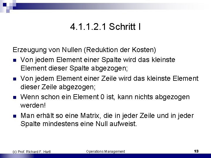 4. 1. 1. 2. 1 Schritt I Erzeugung von Nullen (Reduktion der Kosten) n