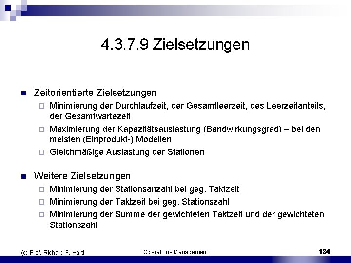 4. 3. 7. 9 Zielsetzungen n Zeitorientierte Zielsetzungen Minimierung der Durchlaufzeit, der Gesamtleerzeit, des