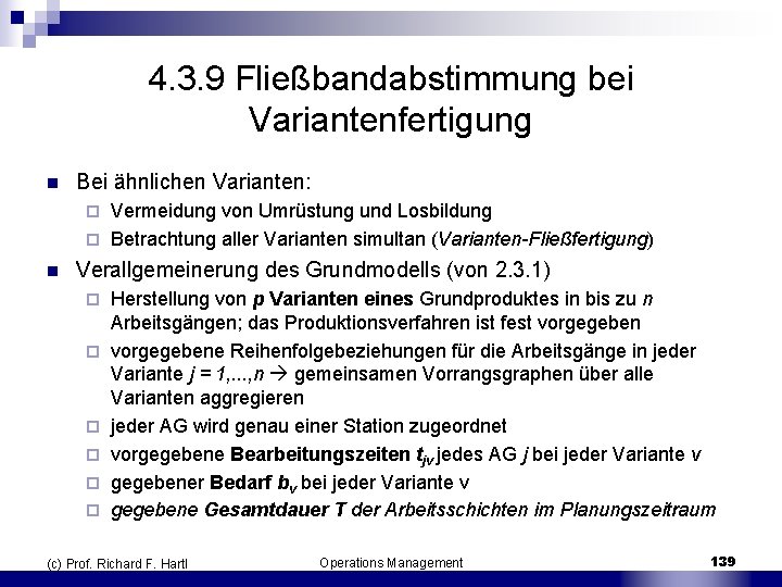 4. 3. 9 Fließbandabstimmung bei Variantenfertigung n Bei ähnlichen Varianten: Vermeidung von Umrüstung und