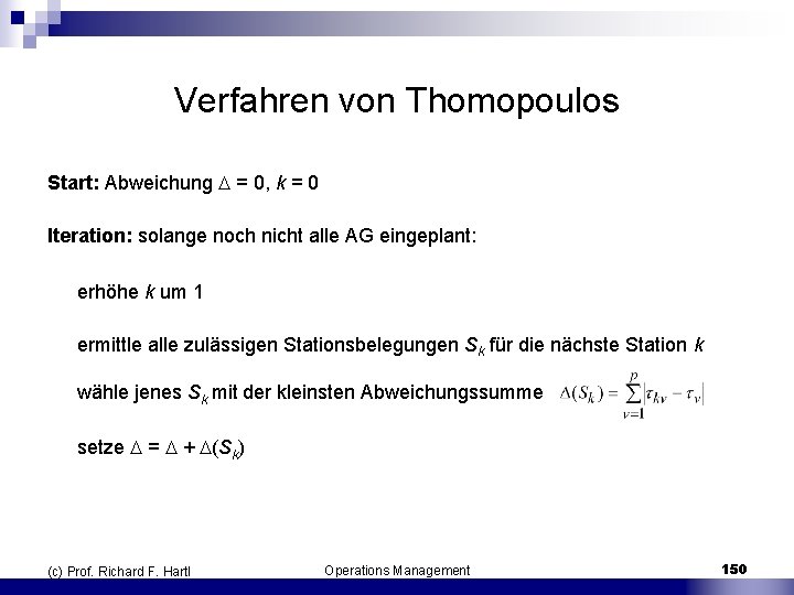 Verfahren von Thomopoulos Start: Abweichung = 0, k = 0 Iteration: solange noch nicht