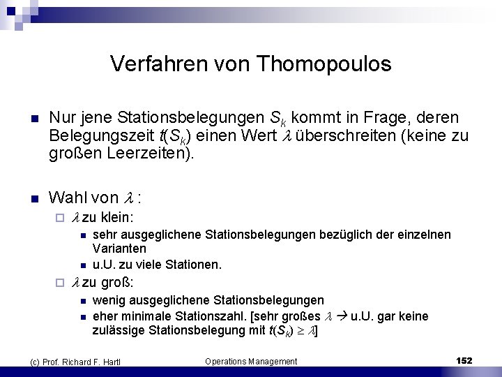 Verfahren von Thomopoulos n Nur jene Stationsbelegungen Sk kommt in Frage, deren Belegungszeit t(Sk)