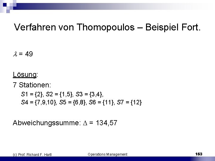 Verfahren von Thomopoulos – Beispiel Fort. = 49 Lösung: 7 Stationen: S 1 =