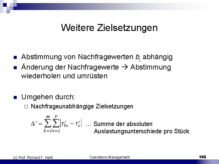 Weitere Zielsetzungen n Abstimmung von Nachfragewerten bj abhängig Änderung der Nachfragewerte Abstimmung wiederholen und