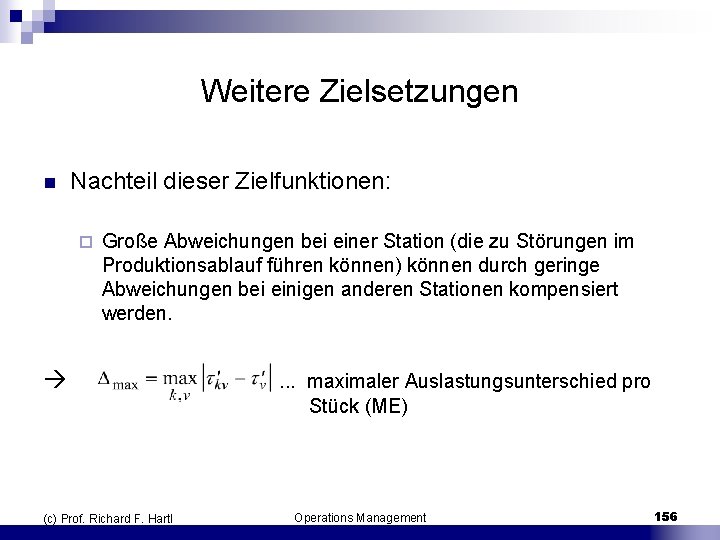 Weitere Zielsetzungen n Nachteil dieser Zielfunktionen: ¨ Große Abweichungen bei einer Station (die zu