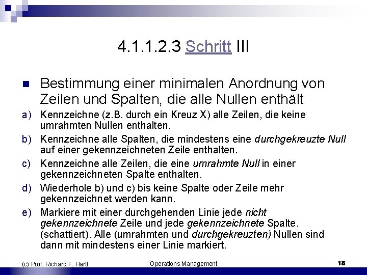 4. 1. 1. 2. 3 Schritt III n Bestimmung einer minimalen Anordnung von Zeilen