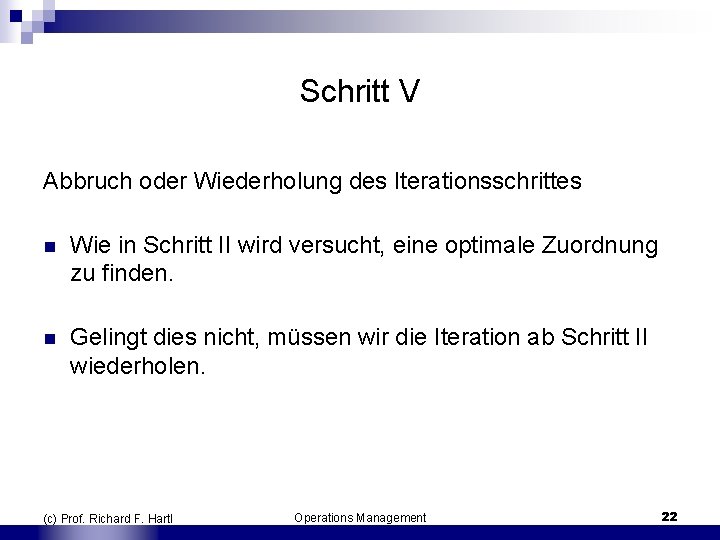 Schritt V Abbruch oder Wiederholung des Iterationsschrittes n Wie in Schritt II wird versucht,