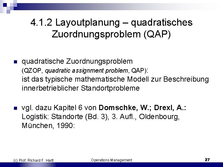 4. 1. 2 Layoutplanung – quadratisches Zuordnungsproblem (QAP) n quadratische Zuordnungsproblem (QZOP, quadratic assignment