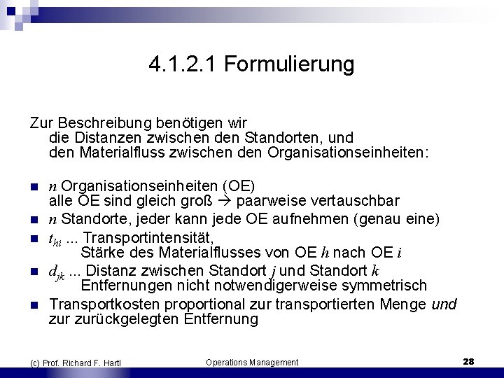 4. 1. 2. 1 Formulierung Zur Beschreibung benötigen wir die Distanzen zwischen den Standorten,