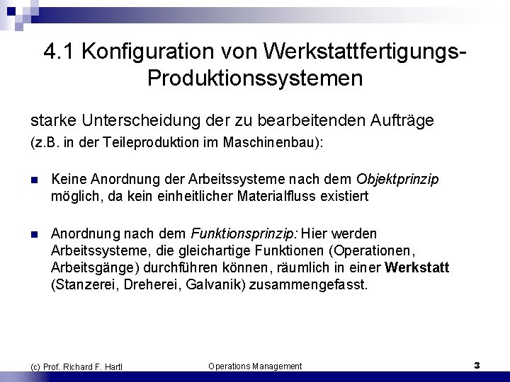 4. 1 Konfiguration von Werkstattfertigungs Produktionssystemen starke Unterscheidung der zu bearbeitenden Aufträge (z. B.