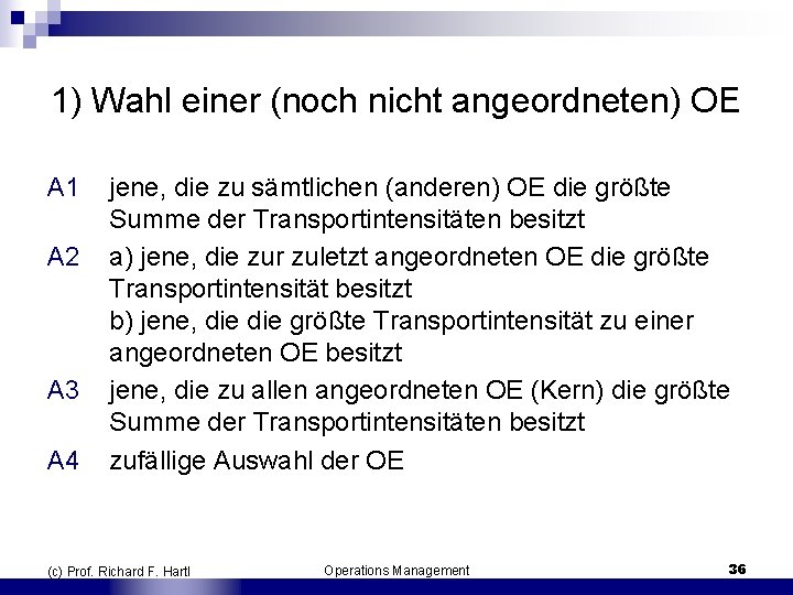 1) Wahl einer (noch nicht angeordneten) OE A 1 A 2 A 3 A