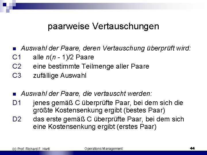 paarweise Vertauschungen Auswahl der Paare, deren Vertauschung überprüft wird: C 1 alle n(n 1)/2