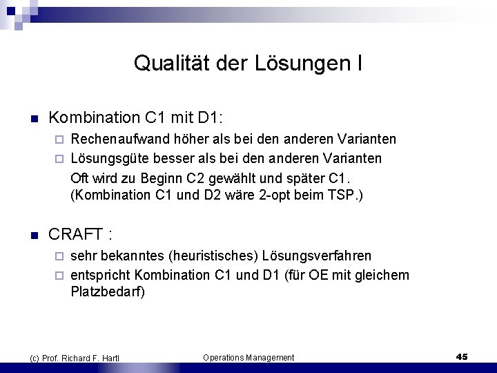 Qualität der Lösungen I n Kombination C 1 mit D 1: Rechenaufwand höher als
