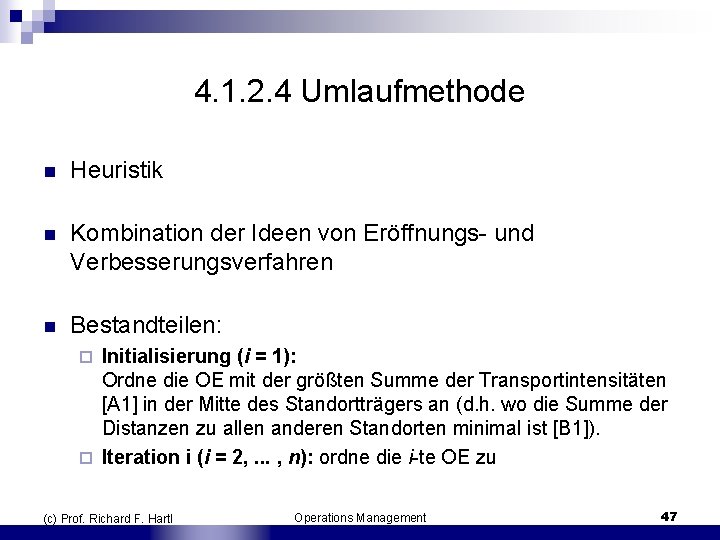 4. 1. 2. 4 Umlaufmethode n Heuristik n Kombination der Ideen von Eröffnungs und